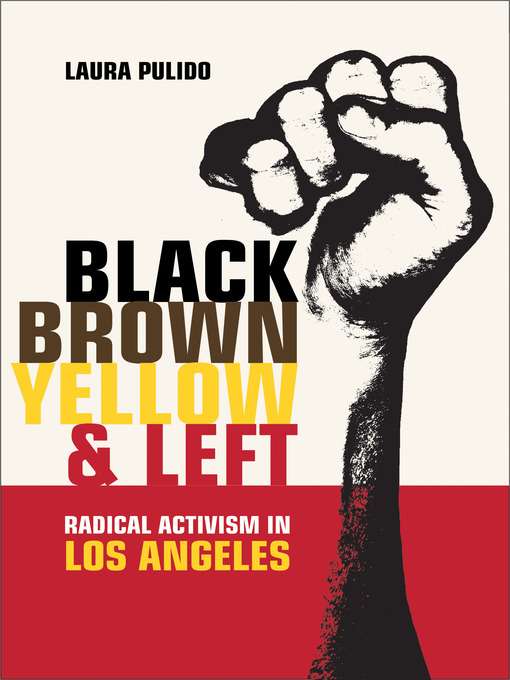 Title details for Black, Brown, Yellow, and Left by Laura Pulido - Wait list